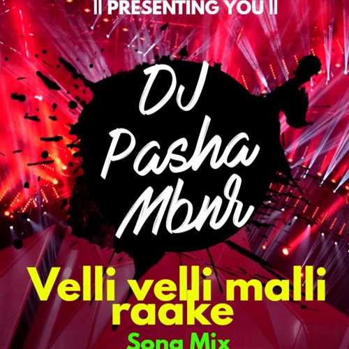 Velli Velli Malli Raake Song ( Remix ) By Dj Pasha Mbnr