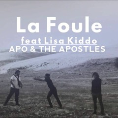 Apo & the Apostles - La Foule (feat. Lisa Kiddo)
