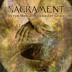 SACRAMENT Album Sampler - Byron Metcalf / Jennifer Grais