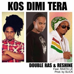 Double Ras & Reshine - Kos dimi Tera [Feat. Rasta Le][Prod. By Slick]
