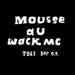 Mousse au Wack MC