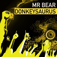 Mr Bear - Donkeysaurus