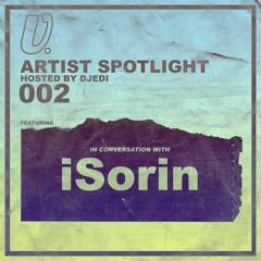 Artist Spotlight 002: iSorin hosted by Djedi