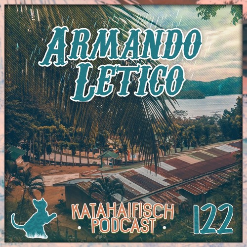 KataHaifisch Podcast 122 - Armando Letico