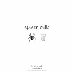 wl - spider milk [remake]