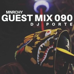 MNRCHY Guest Mix 090 // DJ PORTE