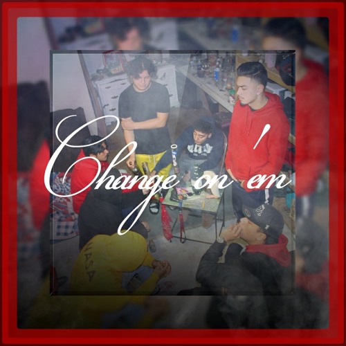 Change On'em