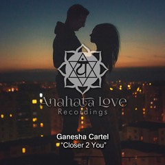 Ganesha Cartel - Closer 2 You (Original Mix)
