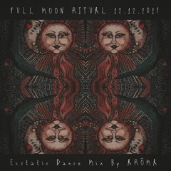 Full Moon Ritual 12.12.2019 Ecstatic Dance Mix