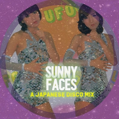Stream Sunny Faces - A Japanese Disco Mix by Naqed Disko | Listen online  for free on SoundCloud