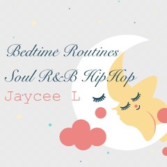 Jaycee L - Bedtime Routines [Soul x RnB x HipHop] [CCS04]