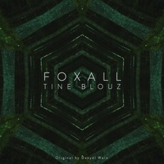 Foxall - Tine Blouz (Edit)