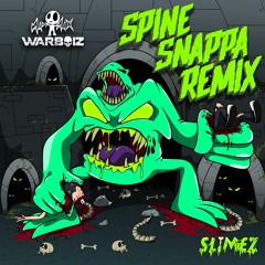 Spine Snappa (WARBOIZ x MADD MAX Remix) - Slimez