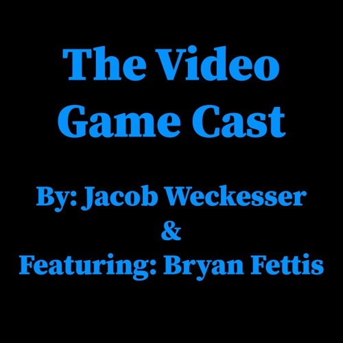 Stream episode The Video Game Cast Featuring Bryan Fettis by Jacob