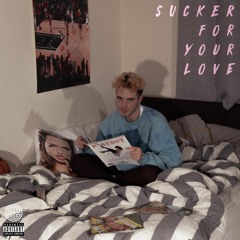 Sucker For Your Love