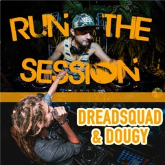 Dougy & Dreadsquad - Run The Session