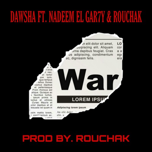 Dawsha - 7ARB | حرب FT. Nadeem El Gar7y & Rouchak