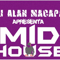 DjAlanMacapa - MidHouse 12