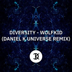 [RADIO MIX] Diversity -  Wolfkid (Daniel K Universe Remix)