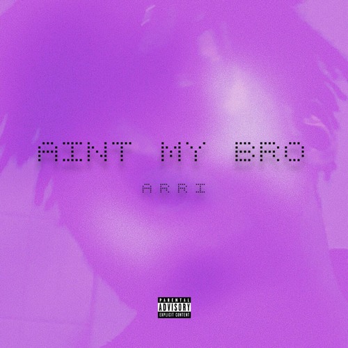 Stream Aint My Bro *Prod. Level* by ARRI* | Listen online for free on ...