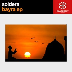 PREMIERE: Soldera - Bayra (Extended) [Black Belt]