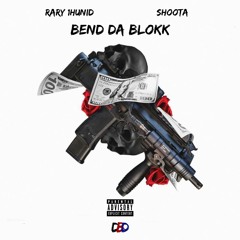 Bend Da Blokk (feat. Shoota)