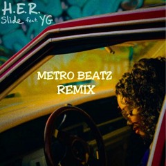 H.E.R. - Slide (Ft. YG) (Metro Beatz Remix)(MOCRadio.com)