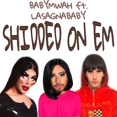 SHIDDED ON EM FT. LASAGNA BABY