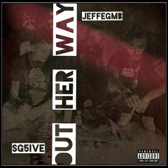 SG5IVE Ft. JeffeGMB - Out Her Way