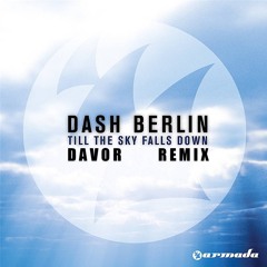 Dash Berlin - Till The Sky Falls Down (DAVOR Remix) [FREE DOWNLOAD]