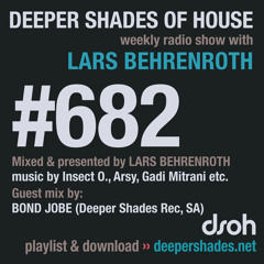 DSOH #682 Deeper Shades Of House w/ guest mix by BOND JOBE