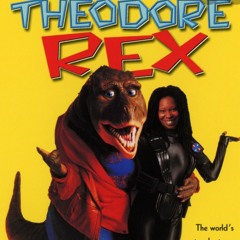 "Dude, How Did You Not See Theodore Rex"