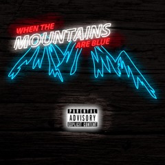 When the Mountains Are Blue