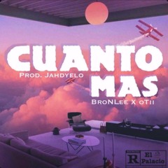 BroNLee Ft. oTii - Cuanto Más