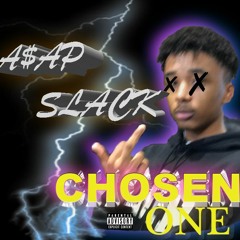 a$ap SLACK- CHOSEN ONE
