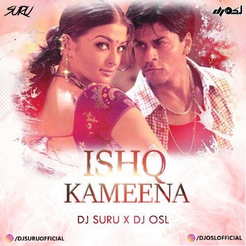Stream Ishq Kameena Remix DJ Suru X DJ Osl by DJ Suru | Listen online for  free on SoundCloud