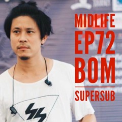 Midlife Podcast EP 72 : บ๋อม Supersub
