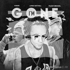 Im Gone (feat. PohSi13BilitiEs & Chaos) [Prod. Gustavs Strazdins] - Lyrix Sayitall