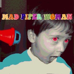 Mad Piper Woman