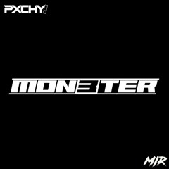 PXCHY! & MIR - MON3TER