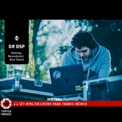 Dr. DSP - Set #196 exclusivo para Trance México