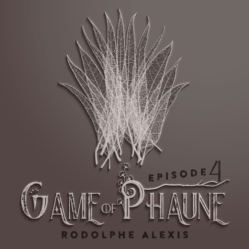 Game of Phaune #4 : Cigales & Hommes Vrais - Avec Rodolphe Alexis