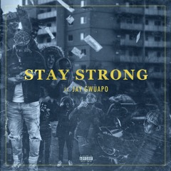 Stay Strong (ft. Jay Gwuapo)