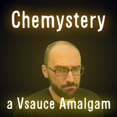 [Vsauce Amalgam] Chemystery
