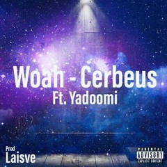 Woah - Cerbeus Ft. Yadoomi Prod. Laisve