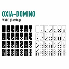 Oxia - Domino (Wabe Bootleg) ==FREE DOWNLOAD==