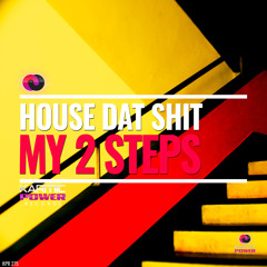 House Dat Shit - My 2 Steps (Original Mix)