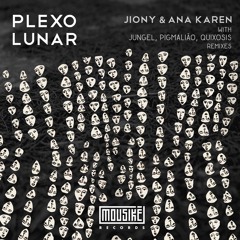 Jiony & Ana Karen - Plexo Lunar | MOU003 [Mousikē Records]