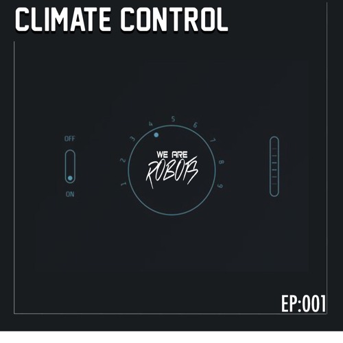 WE ARE ROBOTS Climate Control EP:001