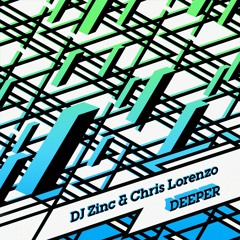 DJ Zinc x Chris Lorenzo - Deeper